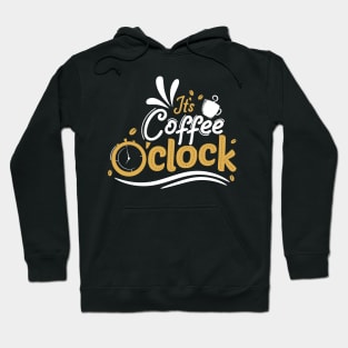 It's Coffee o' Clock Hoodie